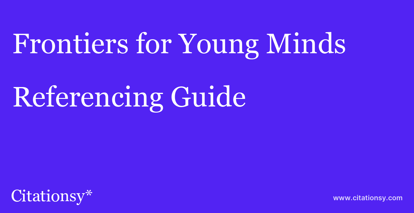 cite Frontiers for Young Minds  — Referencing Guide
